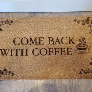 Come Back with Coffee Doormat